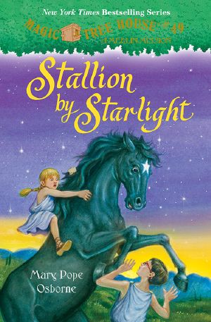 [Magic Tree House 49] • Magic Tree House 49 · Stallion by Starlight